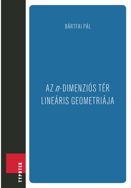 Bártfai Pál: Az n-dimenziós tér lineáris geometriája