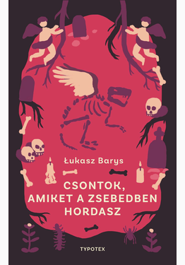 Łukasz Barys: Csontok, amiket a zsebedben hordasz