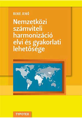 Beke Jenő: Nemzetközi számviteli harmonizáció elvi és gyakorlati lehetősége