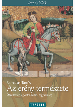 Bereczkei Tamás: Az erény természete
