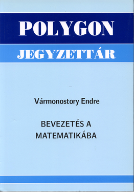 Vármonostory Endre: Bevezetés a matematikába