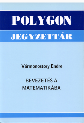 Vármonostory Endre: Bevezetés a matematikába