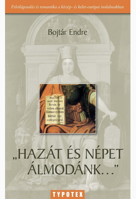 Bojtár Endre: Hazát és népet álmodánk