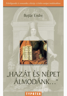 Bojtár Endre: Hazát és népet álmodánk