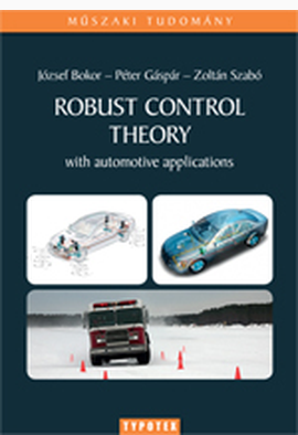 Bokor József - Gáspár Péter - Szabó Zoltán: Robust Control Theory