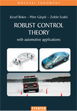 Bokor József - Gáspár Péter - Szabó Zoltán: Robust Control Theory