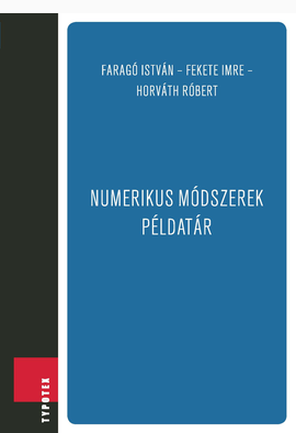 Faragó István - Fekete Imre - Horváth Róbert: Numerikus módszerek példatár
