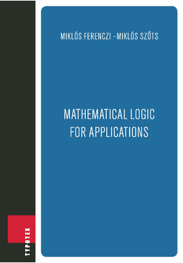 Ferenczi Miklós - Szőts Miklós: Mathematical Logic for Applications