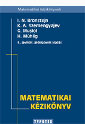 Ilja Nyikolajevics Bronstejn - Gerhardt Musiol - Heiner Mühlig - K. A. Szemengyajev - Konstantin Adolfovics Szemengyajev: Matematikai kézikönyv