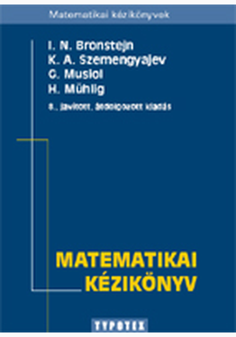 Ilja Nyikolajevics Bronstejn - Gerhardt Musiol - Heiner Mühlig - K. A. Szemengyajev - Konstantin Adolfovics Szemengyajev: Matematikai kézikönyv