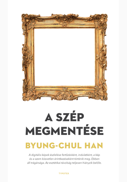 Byung-Chul Han: A szép megmentése
