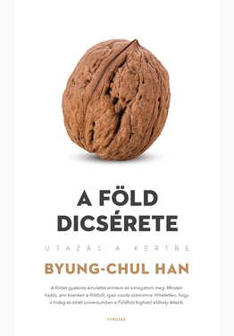 Byung-Chul Han: A föld dicsérete