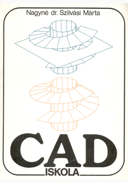 Nagyné Dr. Szilvási Márta: CAD iskola