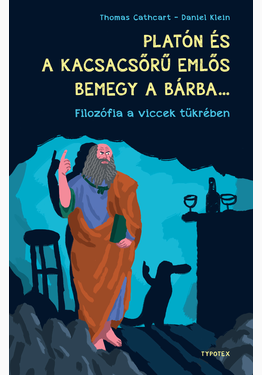 Cathcart Thomas - Klein Daniel: Platón és a kacsacsőrű emlős bemegy a bárba...