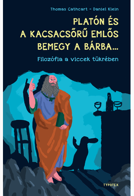 Cathcart Thomas - Klein Daniel: Platón és a kacsacsőrű emlős bemegy a bárba...