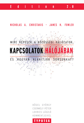 Nicholas A. Christakis - James H. Fowler: Kapcsolatok hálójában