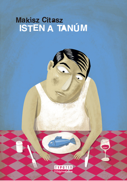 Makisz Citasz - Citasz Makisz: Isten a tanúm