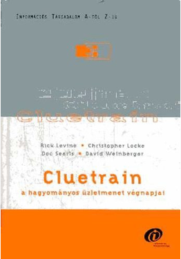 R. Levine - Christopher Locke - David "Doc" Searls - D. Weinberger: Cluetrain