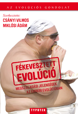 Csányi Vilmos - Miklósi Ádám: Fékevesztett evolúció