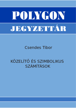 Csendes Tibor: Közelítő és szimbolikus számítások