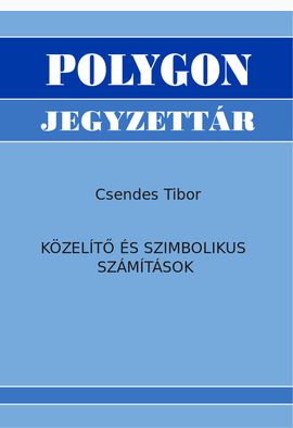 Csendes Tibor: Közelítő és szimbolikus számítások