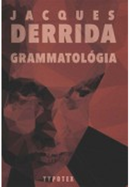 Jacques Derrida: Grammatológia