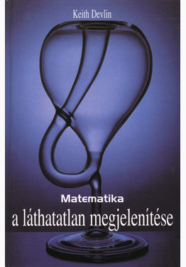 Keith Devlin: Matematika - a láthatatlan megjelenítése