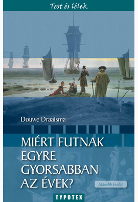 Douwe Draaisma: Miért futnak egyre gyorsabban az évek?