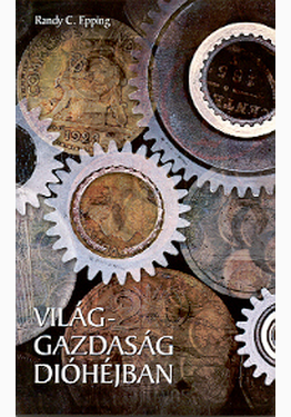 Randy C. Epping: Világgazdaság dióhéjban