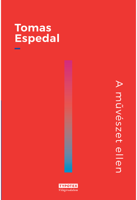 Tomas Espedal: A művészet ellen - A természet ellen
