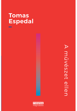 Tomas Espedal: A művészet ellen - A természet ellen