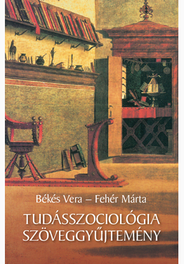 Békés Vera - Fehér Márta: Tudásszociológia szöveggyűjtemény