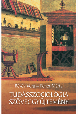 Békés Vera - Fehér Márta: Tudásszociológia szöveggyűjtemény