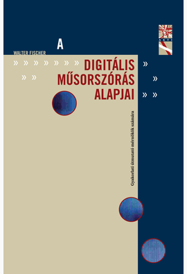 Walter Fischer: A digitális műsorszórás alapjai
