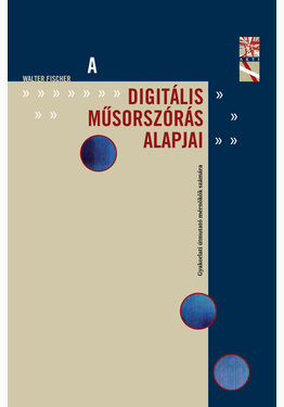 Walter Fischer: A digitális műsorszórás alapjai