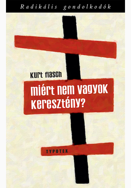 Kurt Flasch: Miért nem vagyok keresztény?
