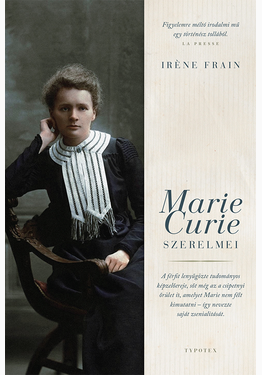 Irène Frain: Marie Curie szerelmei
