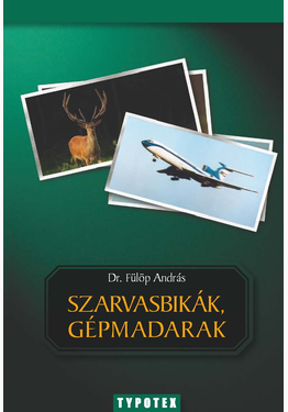 Fülöp András: Szarvasbikák, gépmadarak