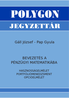 Gáll József - Pap Gyula: Bevezetés a pénzügyi matematikába