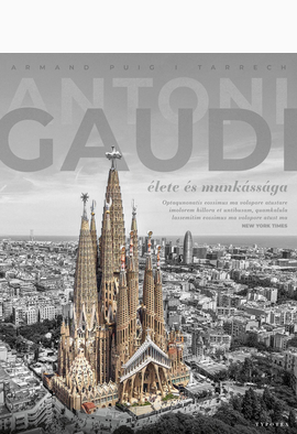 Armand Puig I Tarrech: Antonio Gaudí élete és munkássága