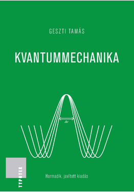 Geszti Tamás: Kvantummechanika - Harmadik, javított kiadás