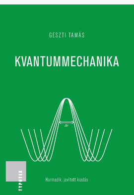 Geszti Tamás: Kvantummechanika - Harmadik, javított kiadás