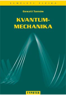 Geszti Tamás: Kvantummechanika