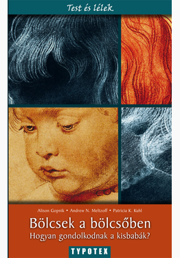 Alison Gopnik - Andrew. N. Meltzoff - Patricia Katherine Kuhl: Bölcsek a bölcsőben - szépséghibás