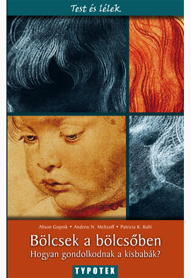 Alison Gopnik - Andrew. N. Meltzoff - Patricia Katherine Kuhl: Bölcsek a bölcsőben - szépséghibás