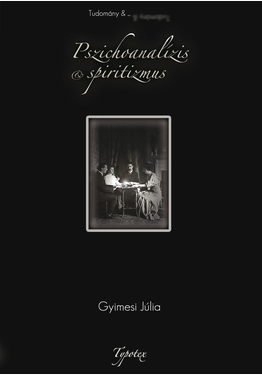 Gyimesi Júlia: Pszichoanalízis és spiritizmus