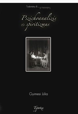 Gyimesi Júlia: Pszichoanalízis és spiritizmus