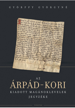 Györffy Györgyné: Az Árpád-kori kiadott magánoklevelek jegyzéke