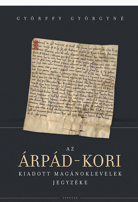 Györffy Györgyné: Az Árpád-kori kiadott magánoklevelek jegyzéke