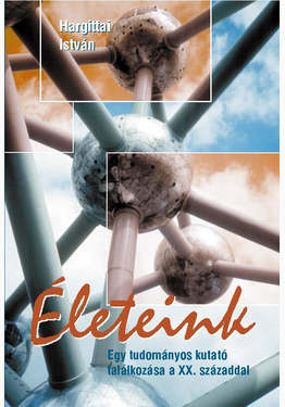 Hargittai István: Életeink